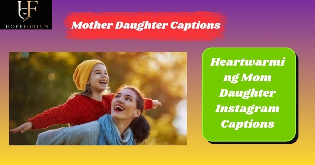 Heartwarming Mom Daughter Instagram Captions