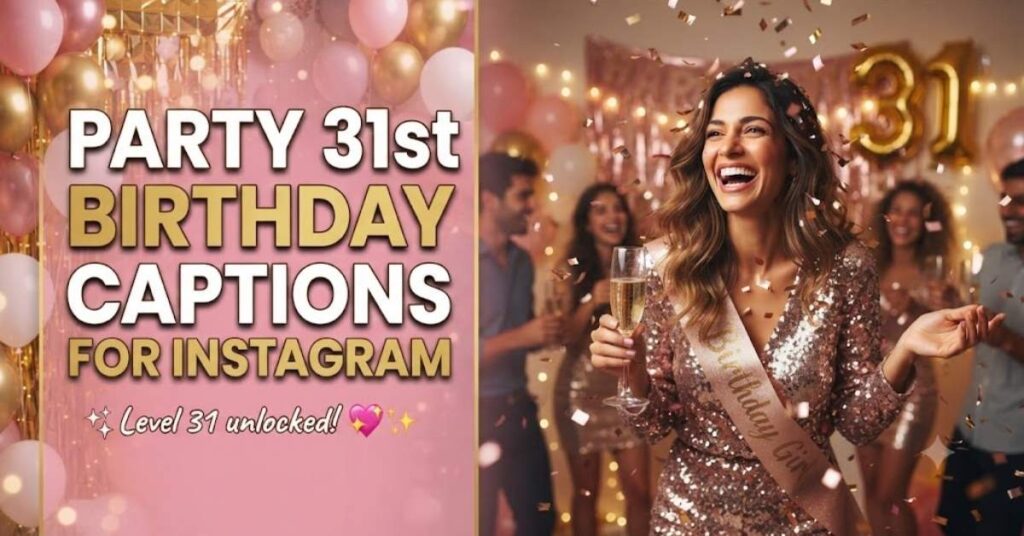 Party 31st Birthday Captions For Instagram